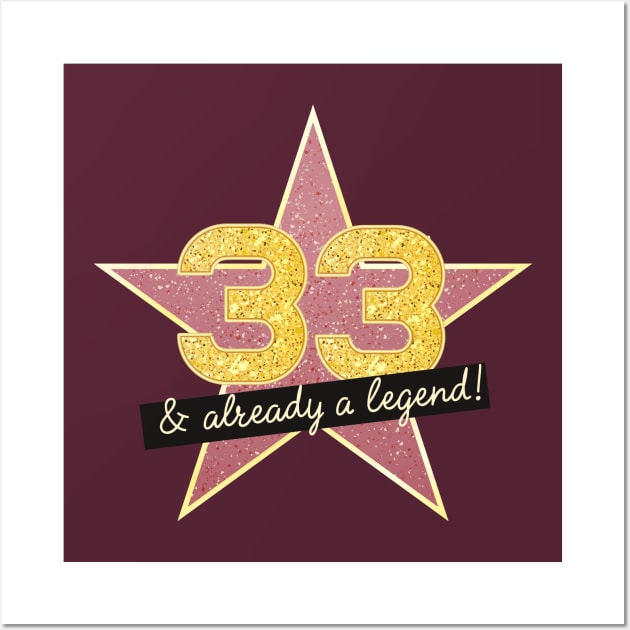 33rd Birthday Gifts - 33 Years old & Already a Legend Wall Art by BetterManufaktur